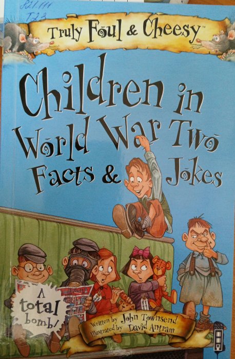 Truly Foul & Cheesy children in world war two facts & Jokes